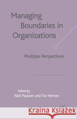Managing Boundaries in Organizations: Multiple Perspectives Paulsen, N. 9781349508709 Palgrave Macmillan