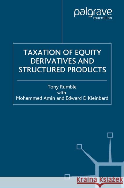 The Taxation of Equity Derivatives and Structured Products Tony Rumble   9781349508723 Palgrave Macmillan