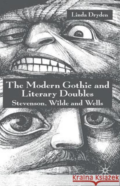 The Modern Gothic and Literary Doubles: Stevenson, Wilde and Wells Dryden, L. 9781349509720 Palgrave Macmillan