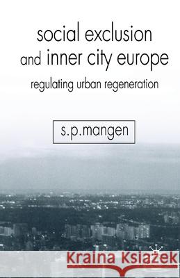 Social Exclusion and Inner City Europe: Regulating Urban Regeneration Mangen, S. 9781349509874 Palgrave Macmillan