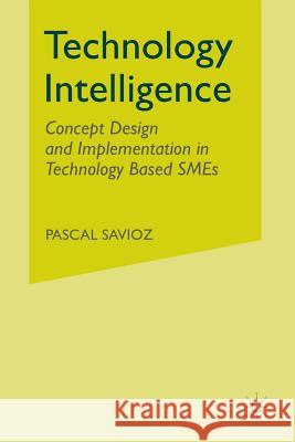 Technology Intelligence: Concept Design and Implementation in Technology Based Smes Savioz, P. 9781349510023 Palgrave Macmillan