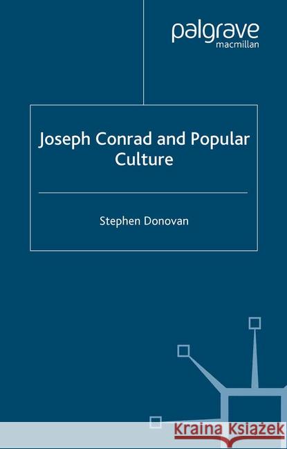 Joseph Conrad and Popular Culture S. Donovan   9781349510481 Palgrave Macmillan