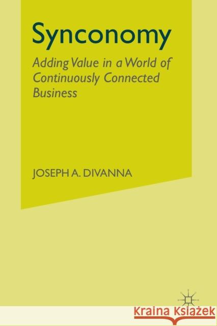 Synconomy: Adding Value in a World of Continuously Connected Business Divanna, J. 9781349510528 Palgrave Macmillan