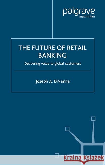 The Future of Retail Banking J. DiVanna   9781349510580 Palgrave Macmillan