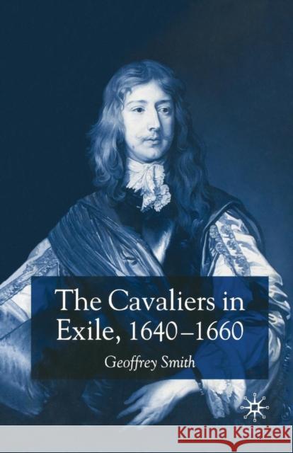 The Cavaliers in Exile 1640-1660 G. Smith 9781349510719 Palgrave MacMillan