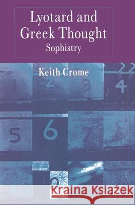 Lyotard and Greek Thought: Sophistry Crome, K. 9781349511037 Palgrave Macmillan