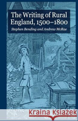 The Writing of Rural England, 1500-1800 S. Bending A. McRae  9781349511389 Palgrave Macmillan