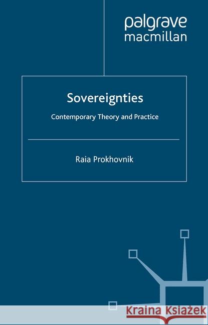 Sovereignties: Contemporary Theory and Practice Prokhovnik, R. 9781349511792 Palgrave Macmillan