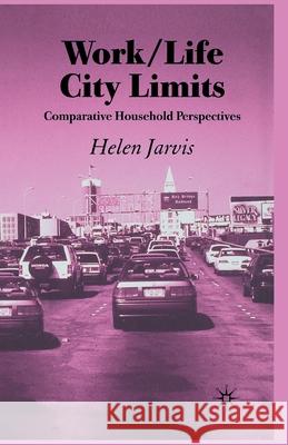 Work-Life City Limits: Comparative Household Perspectives Jarvis, H. 9781349512003