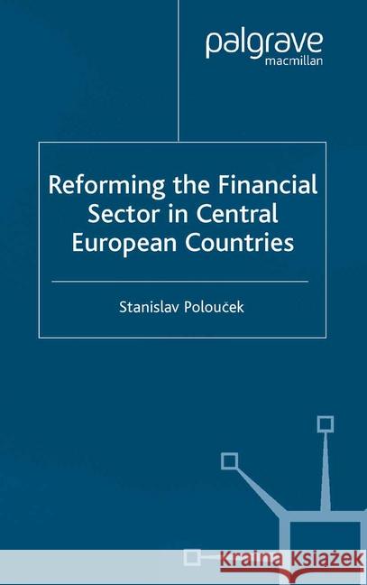 Reforming the Financial Sector in Central European Countries S. Poloucek   9781349512300 Palgrave Macmillan