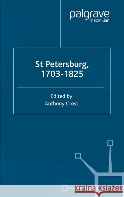 St Petersburg, 1703-1825 A. Cross   9781349512416 Palgrave Macmillan