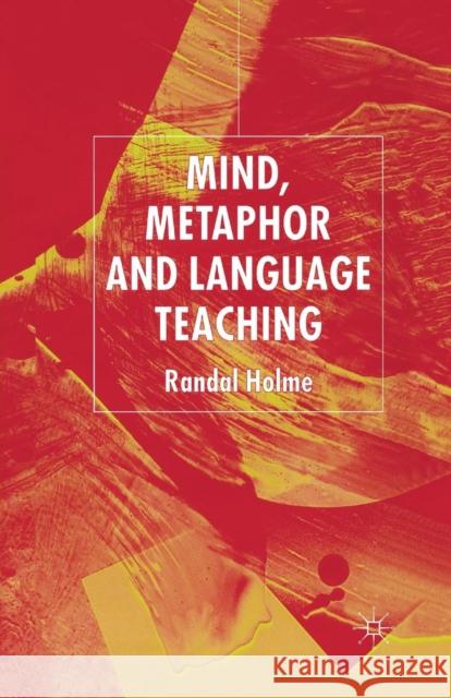 Mind, Metaphor and Language Teaching R. Holme 9781349512546 Palgrave MacMillan