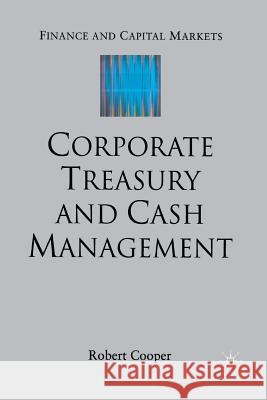 Corporate Treasury and Cash Management R. Cooper   9781349512690 Palgrave Macmillan
