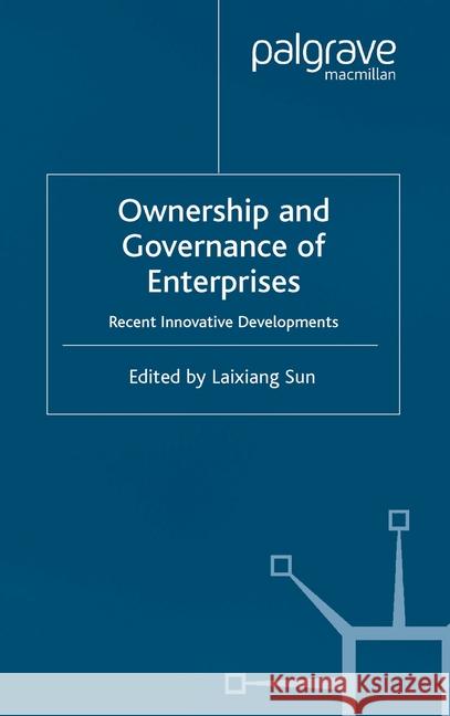Ownership and Governance of Enterprises: Recent Innovative Developments Sun, Laixiang 9781349512768 Palgrave Macmillan