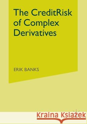 The Credit Risk of Complex Derivatives E. Banks   9781349512997 Palgrave Macmillan