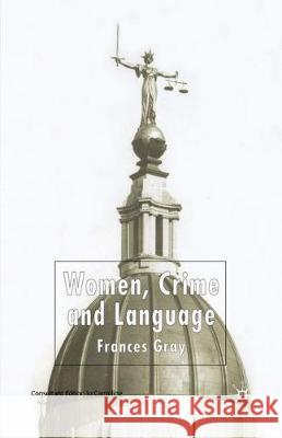 Women, Crime and Language F. Gray 9781349513048 Palgrave MacMillan