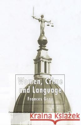 Women, Crime and Language F. Gray   9781349513055 Palgrave Macmillan