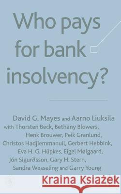 Who Pays for Bank Insolvency? D. Mayes A. Liuksila 9781349513390 Palgrave MacMillan