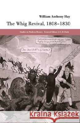 The Whig Revival, 1808-1830 W. Hay   9781349513604 Palgrave Macmillan