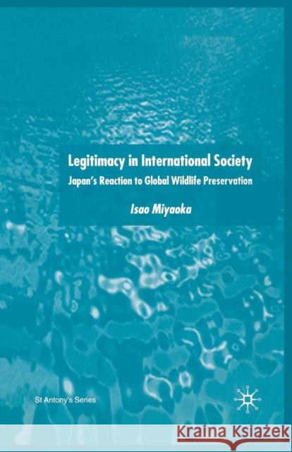 Legitimacy in International Society: Japan's Reaction to Global Wildlife Preservation Miyaoka, I. 9781349513734 Palgrave MacMillan