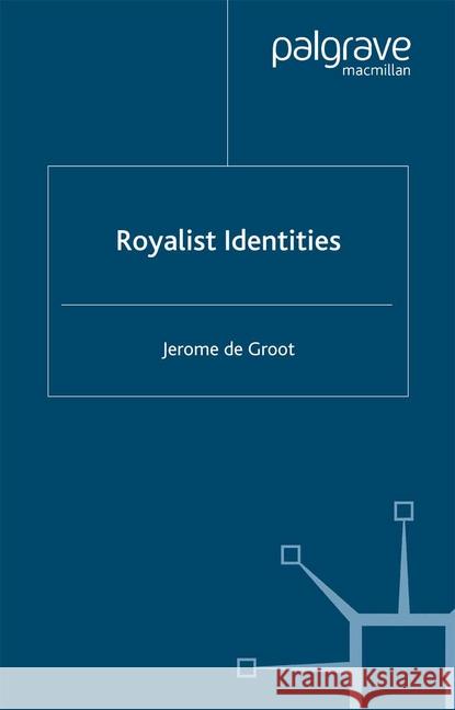 Royalist Identities Jerome de Groot   9781349514397 Palgrave Macmillan