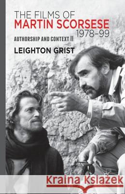 The Films of Martin Scorsese, 1978-99: Authorship and Context II Grist, L. 9781349514595 Palgrave Macmillan