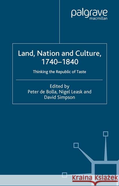 Land, Nation and Culture, 1740-1840: Thinking the Republic of Taste de Bolla, Peter 9781349514755