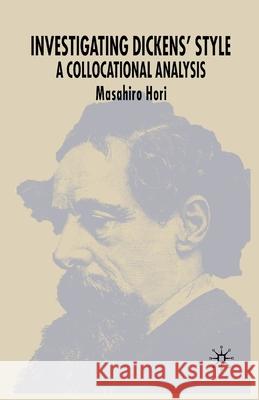 Investigating Dickens' Style: A Collocational Analysis Hori, M. 9781349514779 Palgrave Macmillan