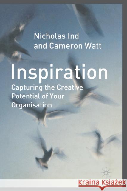 Inspiration: Capturing the Creative Potential of Your Organization Ind, N. 9781349514793 Palgrave Macmillan