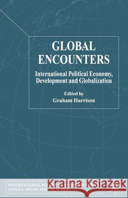 Global Encounters: International Political Economy, Development and Globalization Harrison, G. 9781349515066 Palgrave Macmillan