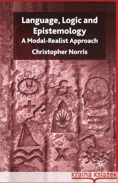 Language, Logic and Epistemology: A Modal-Realist Approach Norris, C. 9781349515462 Palgrave Macmillan