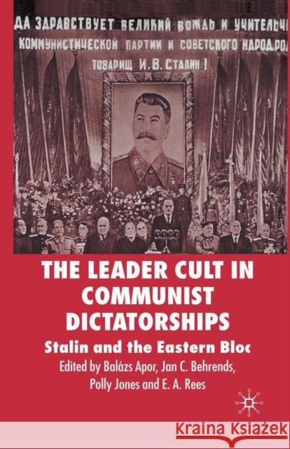 The Leader Cult in Communist Dictatorships: Stalin and the Eastern Bloc Apor, B. 9781349517145 Palgrave MacMillan