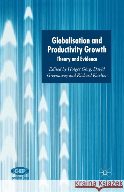 Globalisation and Productivity Growth: Theory and Evidence Görg, H. 9781349517589 Palgrave MacMillan