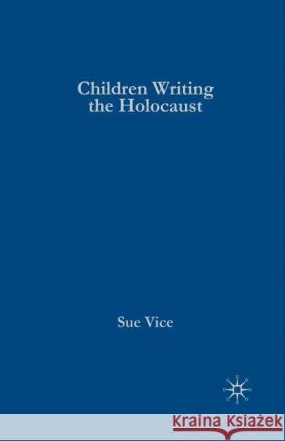 Children Writing the Holocaust Sue Vice   9781349517732 Palgrave Macmillan