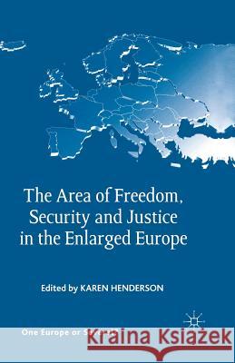 The Area of Freedom, Security and Justice in the Enlarged Europe K. Henderson 9781349517794 Palgrave MacMillan