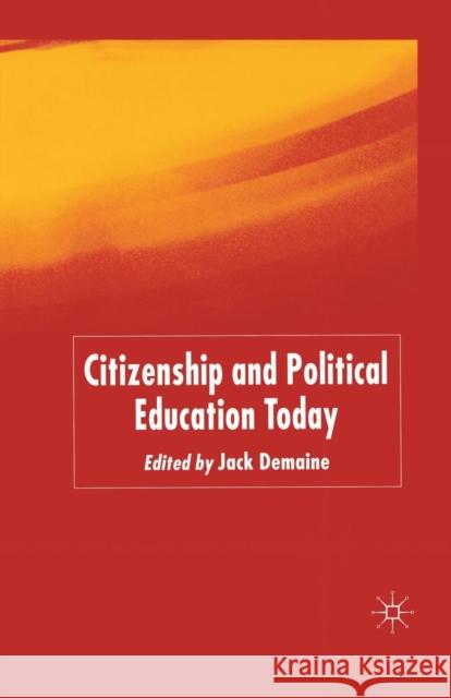 Citizenship and Political Education Today J. Demaine 9781349517923 Palgrave MacMillan