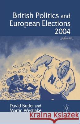 British Politics and European Elections 2004 D. Butler M. Westlake  9781349518296 Palgrave Macmillan