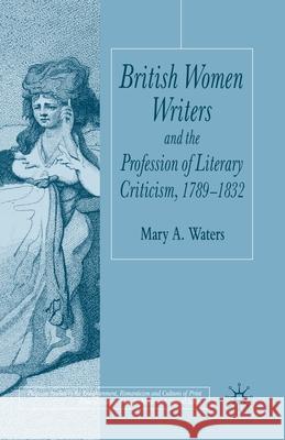 British Women Writers and the Profession of Literary Criticism, 1789-1832 M. Waters   9781349518500 Palgrave Macmillan