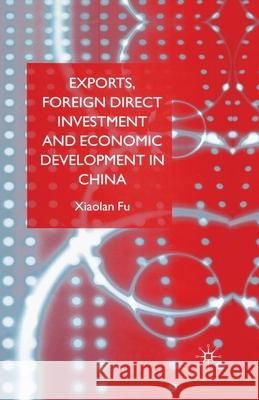 Exports, Foreign Direct Investment and Economic Development in China X. Fu   9781349518616 Palgrave Macmillan