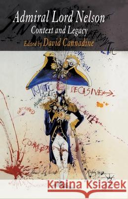 Admiral Lord Nelson: Context and Legacy Cannadine, D. 9781349519453 Palgrave Macmillan