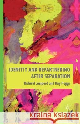 Identity and Repartnering After Separation R. Lampard K. Peggs  9781349519842 Palgrave Macmillan