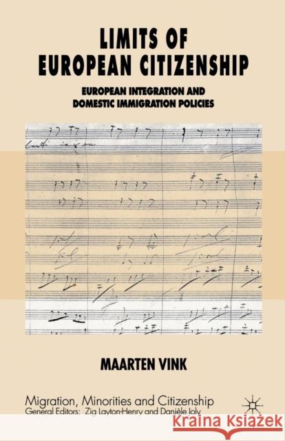 Limits of European Citizenship: European Integration and Domestic Immigration Policies Vink, Maarten P. 9781349519866 Palgrave Macmillan