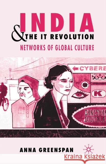 India and the It Revolution: Networks of Global Culture Greenspan, A. 9781349519941 Palgrave Macmillan