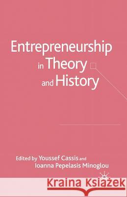 Entrepreneurship in Theory and History Y. Cassis I. Minoglou 9781349519989 Palgrave MacMillan