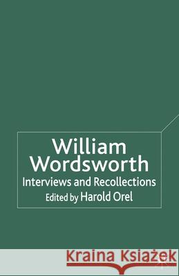 William Wordsworth: Interviews and Recollections Orel, H. 9781349520039