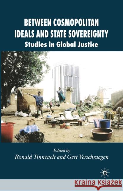 Between Cosmopolitan Ideals and State Sovereignty: Studies in Global Justice Tinnevelt, R. 9781349520244 Palgrave MacMillan