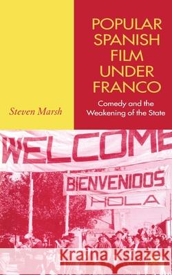 Popular Spanish Film Under Franco: Comedy and the Weakening of the State Marsh, S. 9781349520534 Palgrave Macmillan