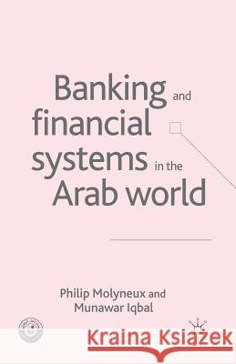 Banking and Financial Systems in the Arab World P. Molyneux M. Iqbal (Editor)  9781349520688 Palgrave Macmillan