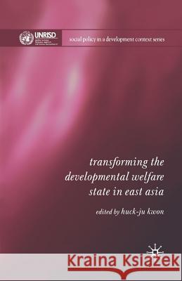 Transforming the Developmental Welfare State in East Asia H. Kwon 9781349520923 Palgrave MacMillan