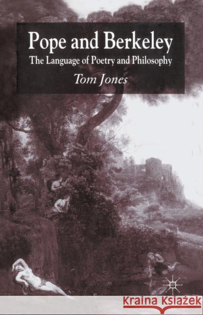 Pope and Berkeley: The Language of Poetry and Philosophy Jones, T. 9781349521029 Palgrave Macmillan